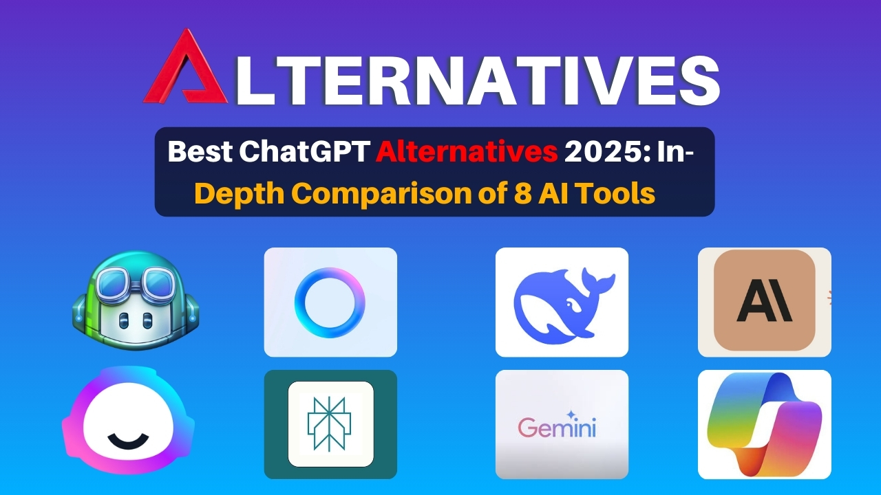 Best ChatGPT Alternatives 2025 In- Depth Comparison of 8 AI Tools